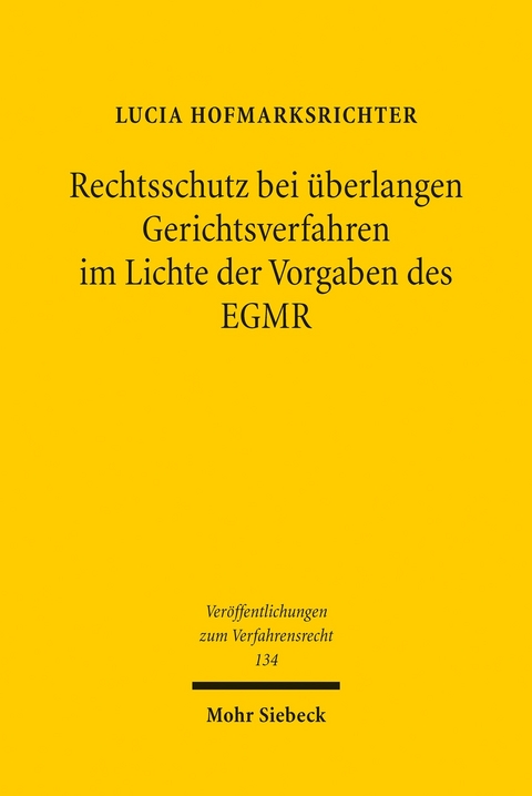 Rechtsschutz bei überlangen Gerichtsverfahren im Lichte der Vorgaben des EGMR -  Lucia Hofmarksrichter