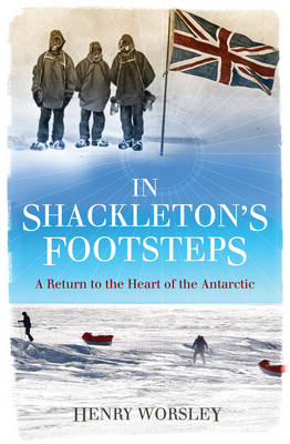 In Shackleton's Footsteps - Henry Worsley