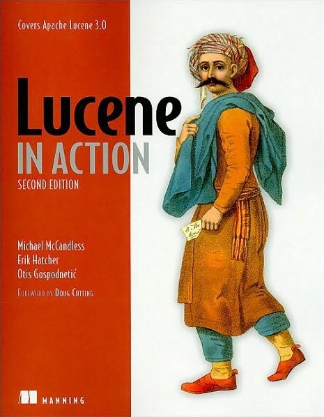 Lucene in Action - Erik Hatcher, Otis Gospodnetic, Mike McCandless