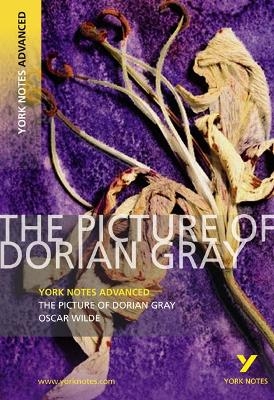 The Picture of Dorian Gray: York Notes Advanced - everything you need to study and prepare for the 2025 and 2026 exams - Frances Gray