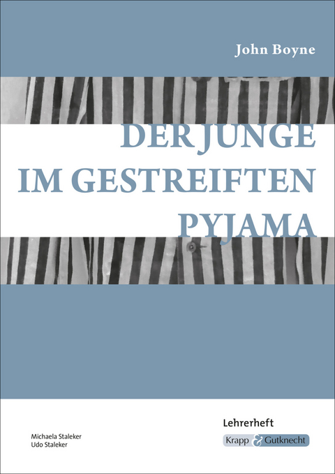 Der Junge im gestreiften Pyjama – John Boyne – Lehrerheft - Michaela Staleker, Staleker Udo