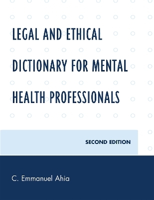 Legal and Ethical Dictionary for Mental Health Professionals - C. Emmanuel Ahia