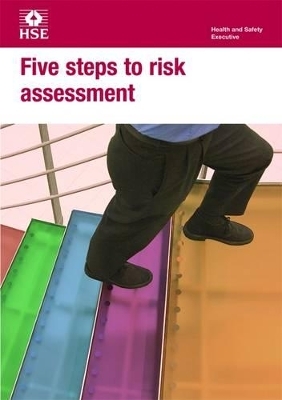 Five Steps to Risk Assessment -  Health and Safety Executive (HSE)