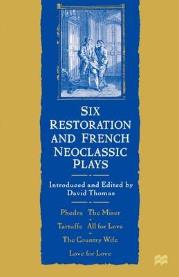 Six Restoration and French Neoclassic Plays - 