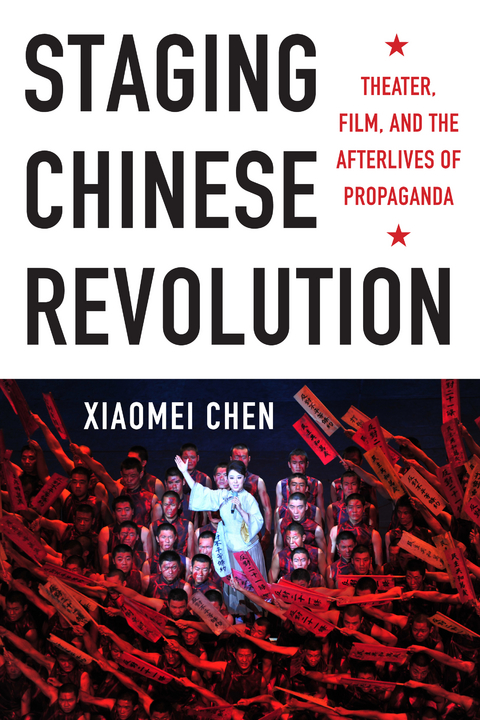 Staging Chinese Revolution -  Xiaomei Chen