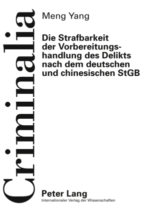 Die Strafbarkeit der Vorbereitungshandlung des Delikts nach dem deutschen und chinesischen StGB - Meng Yang