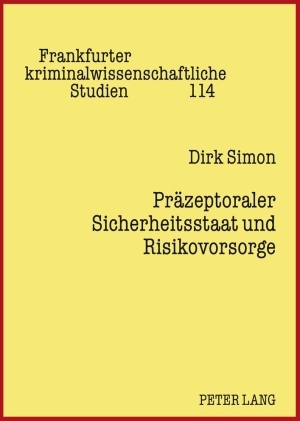 Präzeptoraler Sicherheitsstaat und Risikovorsorge - Dirk Simon