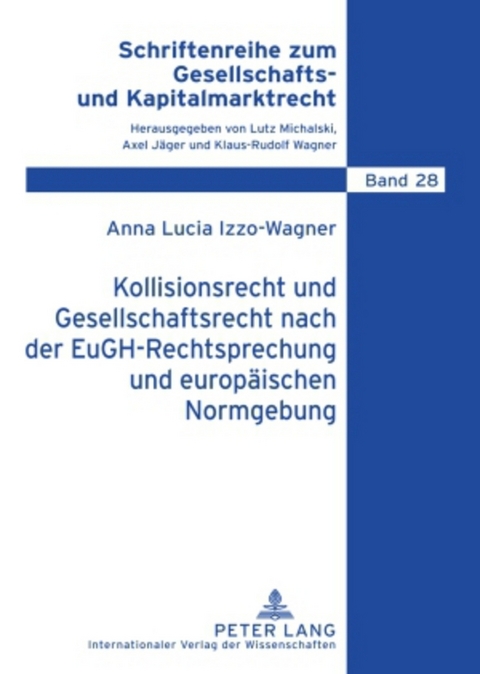 Kollisionsrecht und Gesellschaftsrecht nach der EuGH-Rechtsprechung und europäischen Normgebung - Anna Izzo-Wagner