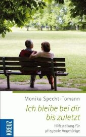 Ich bleibe bei dir bis zuletzt - Monika Specht-Tomann