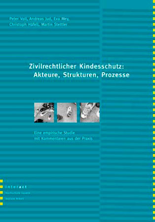 Zivilrechtlicher Kindesschutz: Akteure, Strukturen, Prozesse - Peter Voll, Andreas Jud, Eva Mey, Christoph Häfeli, Martin Stettler