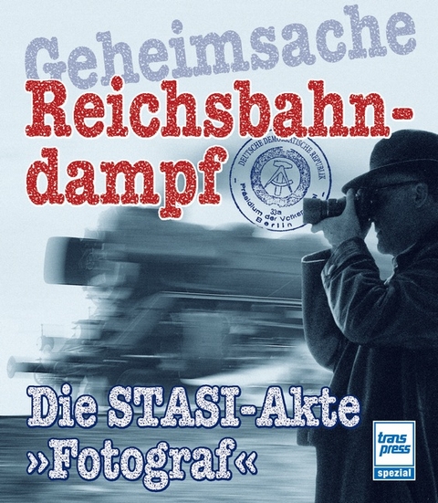 Geheimsache Reichsbahndampf - Burkhard Wollny