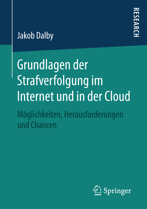 Grundlagen der Strafverfolgung im Internet und in der Cloud - Jakob Dalby