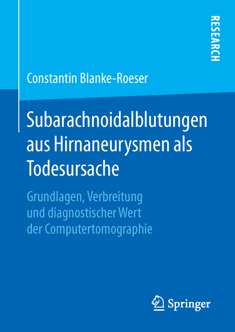 Subarachnoidalblutungen aus Hirnaneurysmen als Todesursache - Constantin Blanke-Roeser