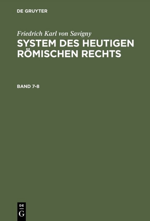 Friedrich Karl von Savigny: System des heutigen römischen Rechts / Friedrich Karl von Savigny: System des heutigen römischen Rechts. Band 7-8 - Friedrich Karl von Savigny