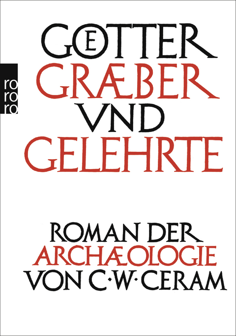 Götter, Gräber und Gelehrte - C. W. Ceram