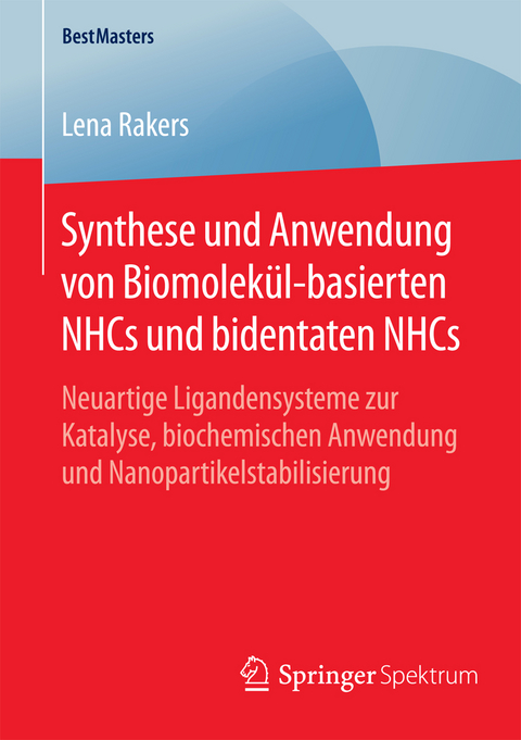 Synthese und Anwendung von Biomolekül-basierten NHCs und bidentaten NHCs - Lena Rakers