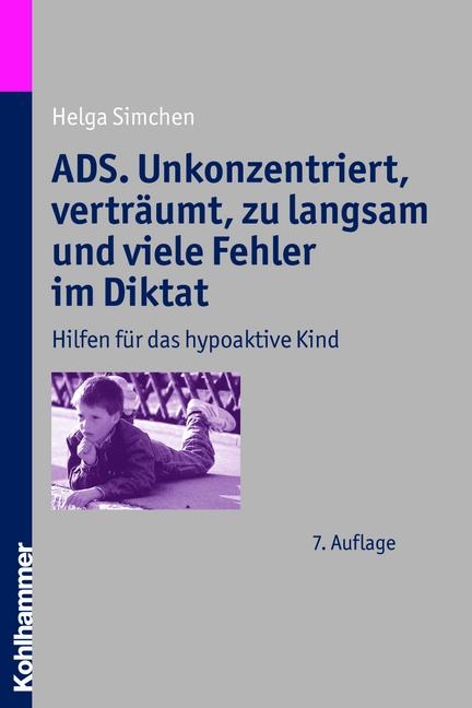 ADS. Unkonzentriert, verträumt, zu langsam und viele Fehler im Diktat - Helga Simchen