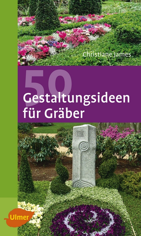 50 Gestaltungsideen für Gräber - Christiane James