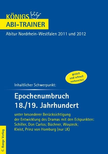 Königs Abi-Trainer. Inhaltlicher Schwerpunkt:  Epochenumbruch 18./19. Jahrhundert unter besonderer Berücksichtigung der Entwicklung des Dramas   Schiller, Don Carlos; Büchner, Woyzeck; Kleist, Prinz von Homburg (nur LK) - Rüdiger Bernhardt