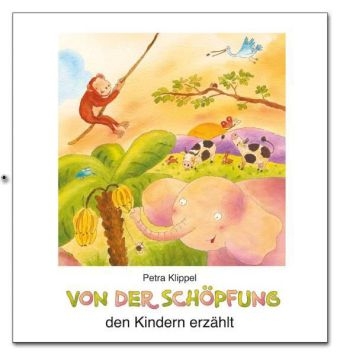 Von der Schöpfung den Kindern erzählt - Petra Klippel