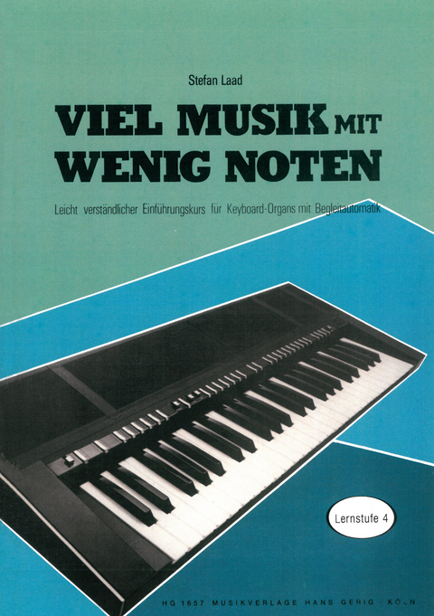 Viel Musik mit wenig Noten. Keyboard-Schule. Leicht verständlicher... / Viel Musik mit wenig Noten - Band 4 Keyboard-Schule - Stefan Laad