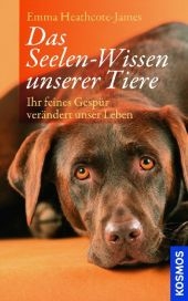 Das Seelen-Wissen unserer Tiere - Emma Heathcote-James