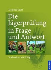 Die Jägerprüfung in Frage und Antwort - Siegfried Seibt