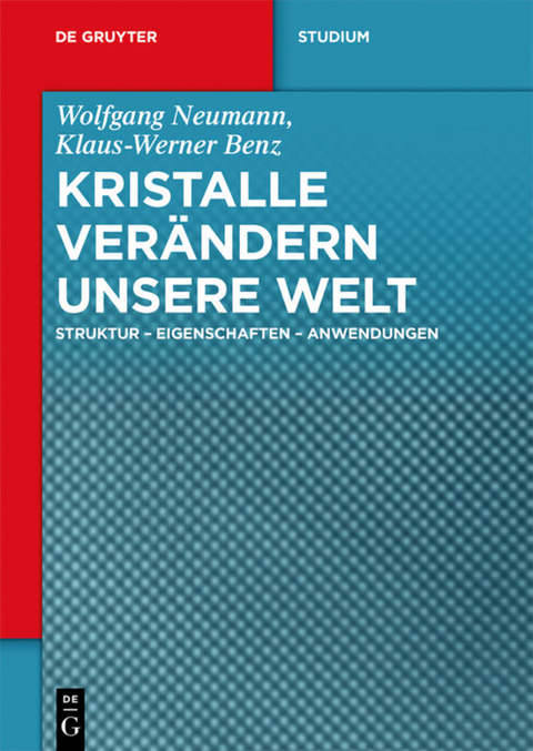 Kristalle verändern unsere Welt - Wolfgang Neumann, Klaus-Werner Benz