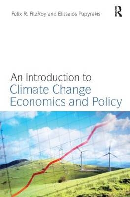 An Introduction to Climate Change Economics and Policy - Felix R. FitzRoy, Elissaios Papyrakis