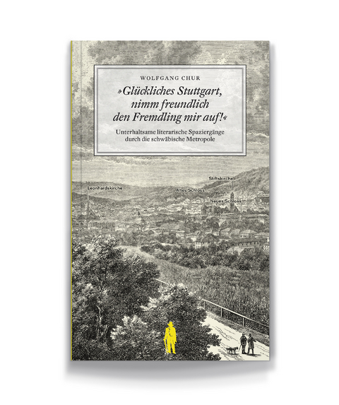 Glückliches Stuttgart, nimm freundlich den Fremdling mir auf! - Wolfgang Chur