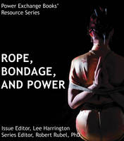 Rope, Bondage, and Power - Power Exchange Books - Robert Rubel