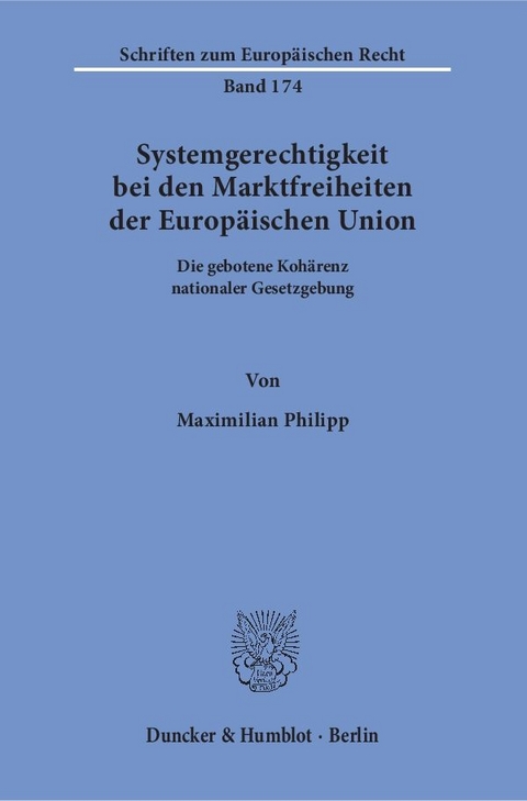 Systemgerechtigkeit bei den Marktfreiheiten der Europäischen Union. - Maximilian Philipp