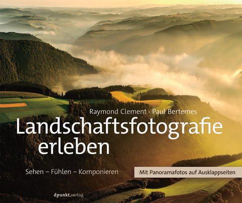 Landschaftsfotografie erleben - Raymond Clement, Paul Bertemes