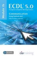 ECDL Syllabus 5.0 Module 7b Communication Using Outlook 2007 -  CiA Training Ltd.