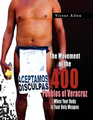 The Movement of the 400 Pueblos of Veracruz - Victor Allen