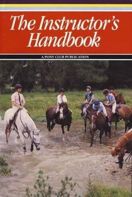 The Instructor's Handbook -  The Pony Club