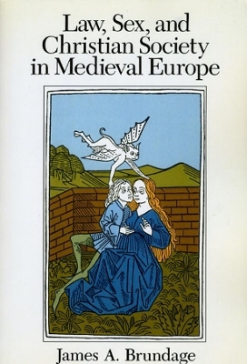 Law, Sex, and Christian Society in Medieval Europe - James A. Brundage