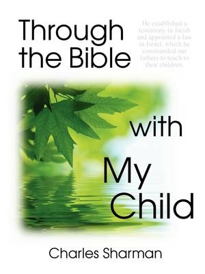 Through the Bible with My Child - Charles Sharman