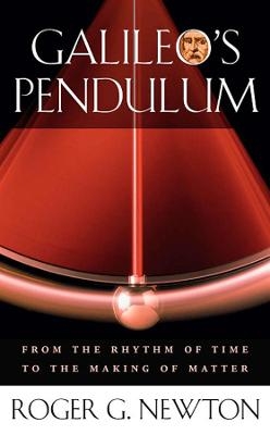 Galileo’s Pendulum - Roger G. Newton