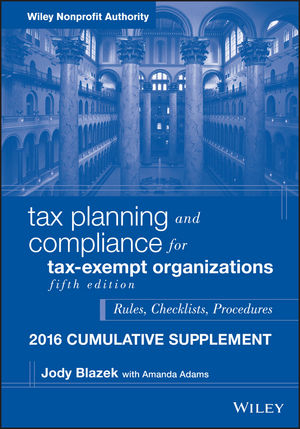 Tax Planning and Compliance for Tax-Exempt Organizations 2016 Cumulative Supplement - Jody Blazek, Amanda Adams