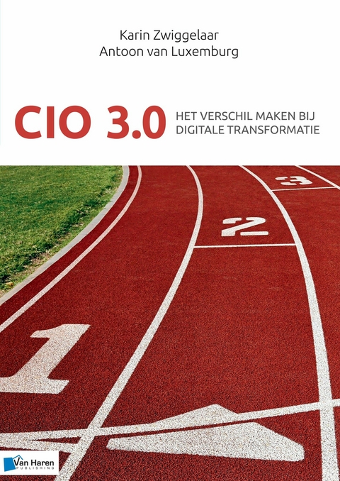 CIO 3.0 - Het verschil maken bij digitale transformatie -  Antoon Zwiggelaar