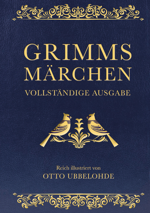 Grimms Märchen - vollständig und illustriert - Jacob Grimm, Wilhelm Grimm