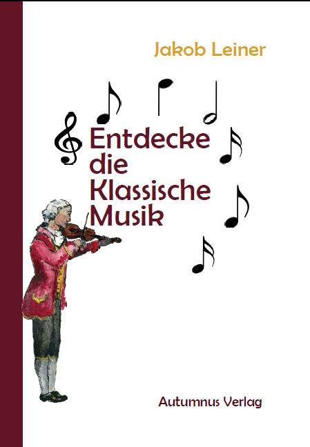 Entdecke die Klassische Musik - Jakob Leiner