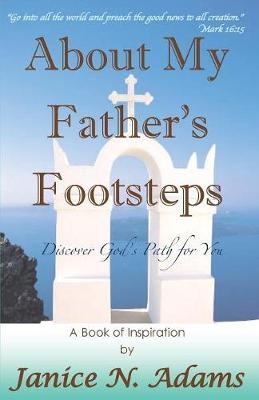 About My Father's Footsteps - Janice N Adams