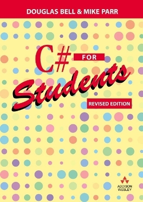 C# for Students - Douglas Bell, Mike Parr