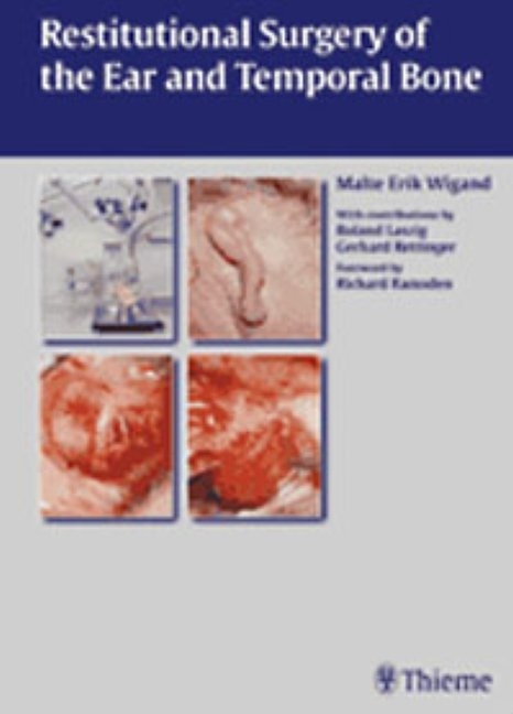 Restitutional Surgery of the Ear and the Temporal Bone - Malte Erik Wigand, Roland Laszig, Gerhard Rettinger