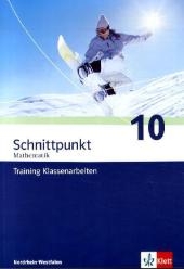 Schnittpunkt - Ausgabe für Nordrhein-Westfalen - Neubearbeitung.... / Training Klassenarbeiten 10. Schuljahr