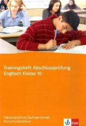 Trainingsheft Abschlussprüfung Englisch. Sekundarschule Sachsen-Anhalt Realschulabschluss