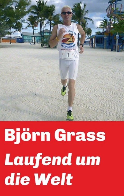 Laufend um die Welt - Björn Grass