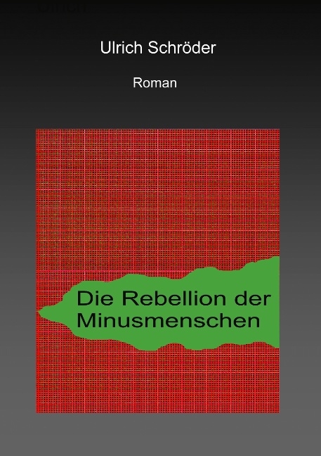 Die Rebellion der Minusmenschen - Ulrich Schröder